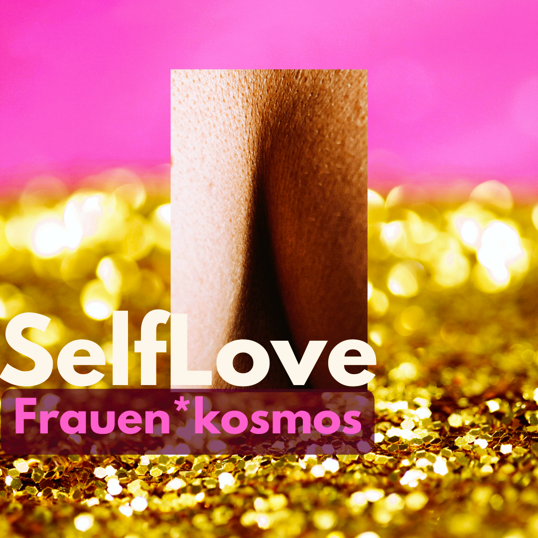 SelfLove Frauen*Kosmos